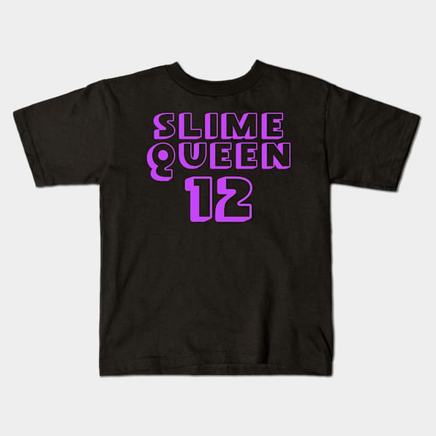 Slime Queen is 12, Slime Queen 12th Birthday, Slime Birthday Party Gift Kids T-Shirt by jmgoutdoors